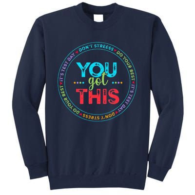 Testing Day ItS Test Day You Got This Teacher Student Tall Sweatshirt