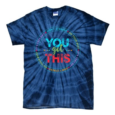 Testing Day ItS Test Day You Got This Teacher Student Tie-Dye T-Shirt