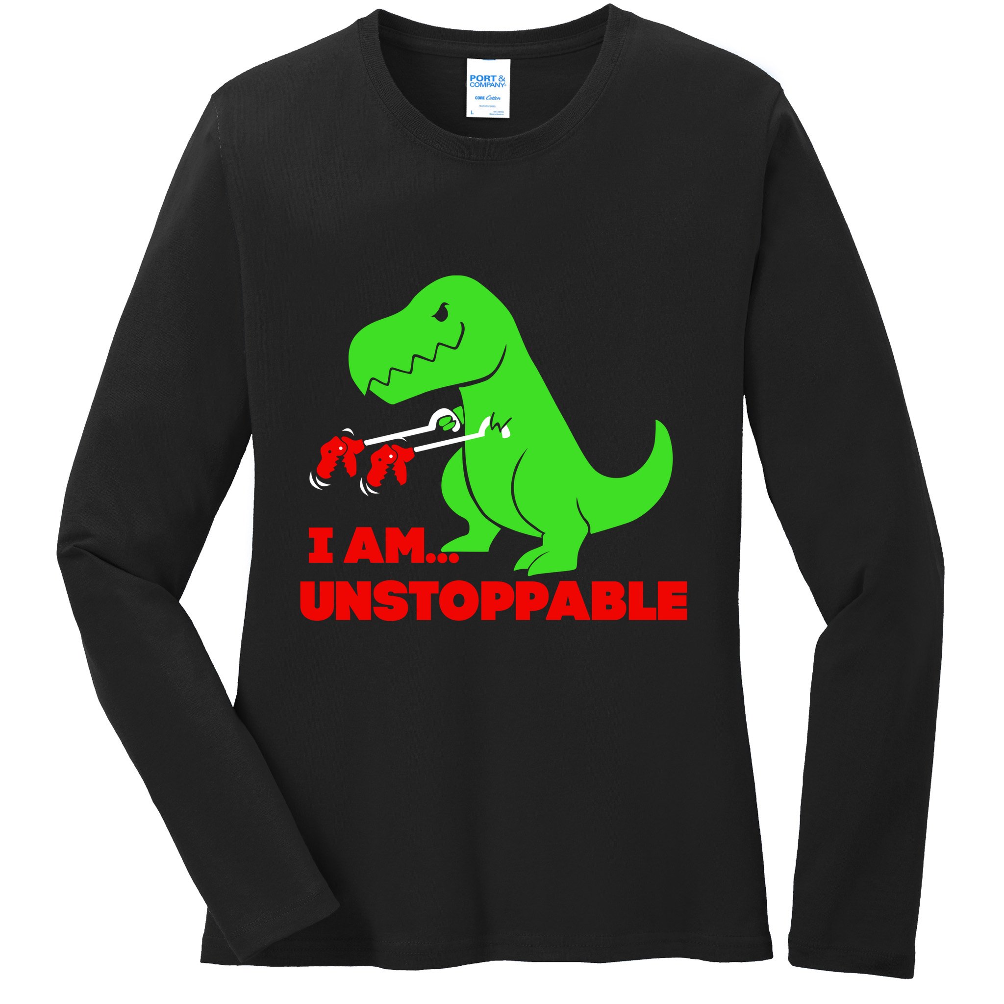 Trex Dinosaur I Am Unstoppable Gifts Xmas Ladies Long Sleeve Shirt