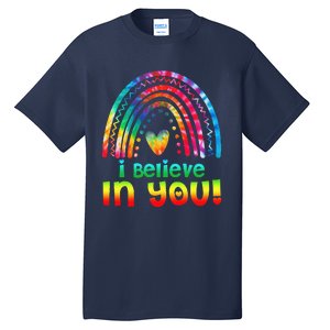 Tie Dye I Believe In You Teacher Rainbow Testing Day Tall T-Shirt