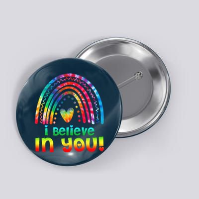 Tie Dye I Believe In You Teacher Rainbow Testing Day Button