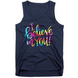 Tie Dye I Believe In You Teacher Testing Day Gift Tank Top