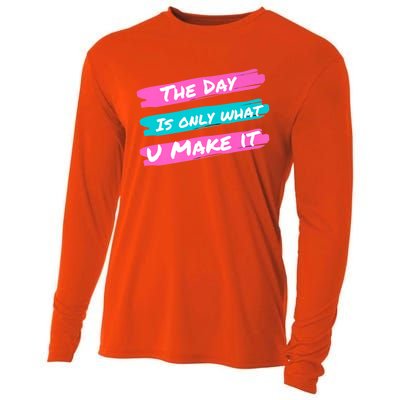 The Day Is Only What U Make It Cooling Performance Long Sleeve Crew