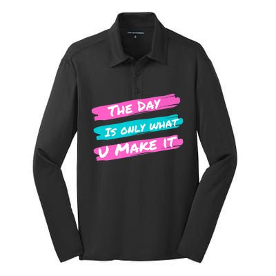 The Day Is Only What U Make It Silk Touch Performance Long Sleeve Polo