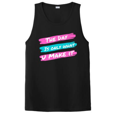 The Day Is Only What U Make It PosiCharge Competitor Tank