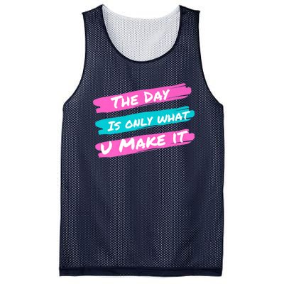 The Day Is Only What U Make It Mesh Reversible Basketball Jersey Tank