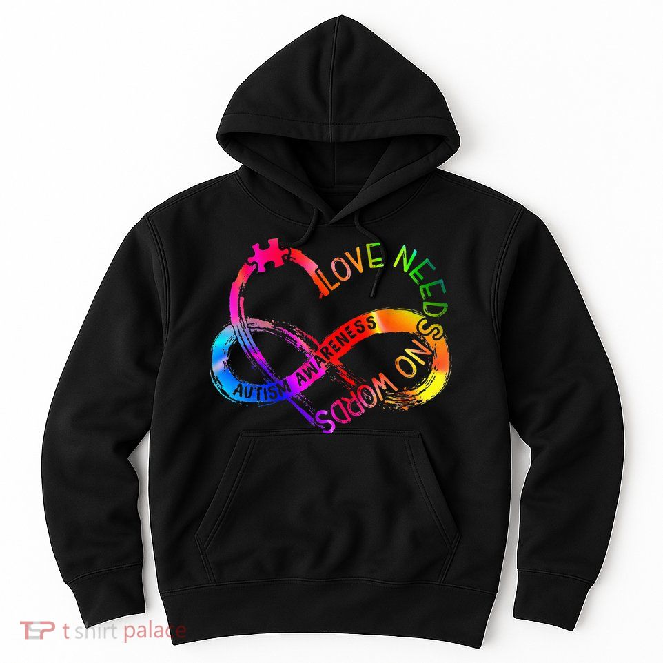 Tie Dye Infinity Heart Love Autism Awareness Needs No Words Hoodie