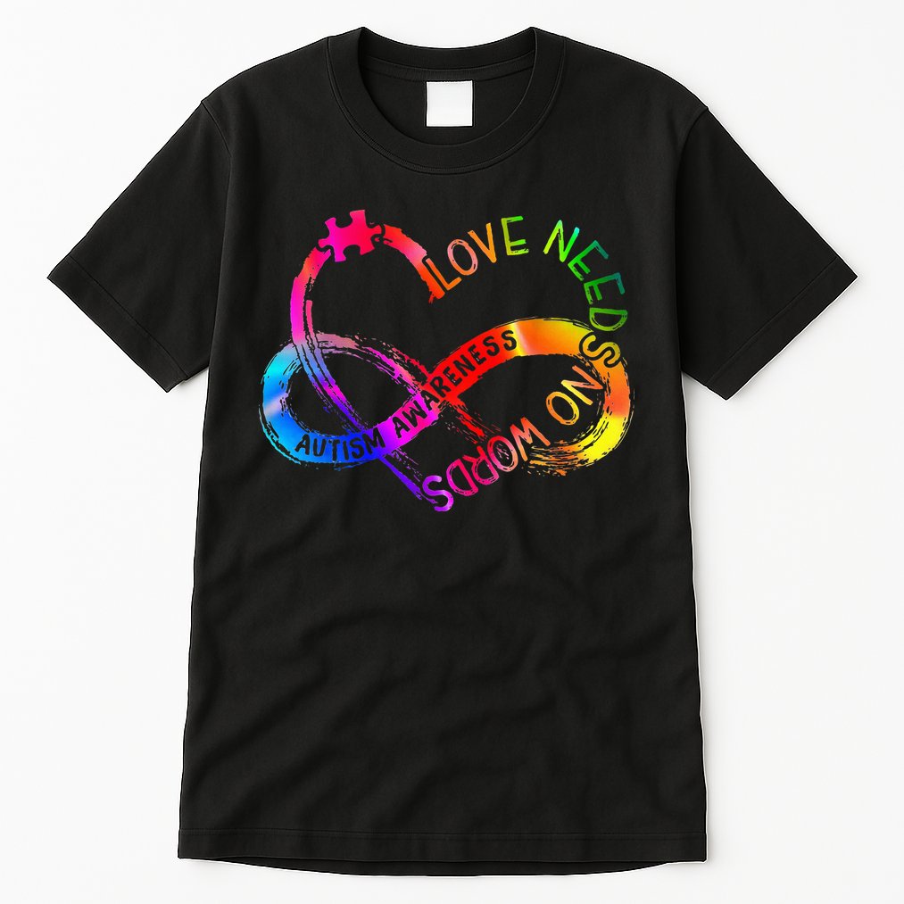 Tie Dye Infinity Heart Love Autism Awareness Needs No Words Tall T-Shirt
