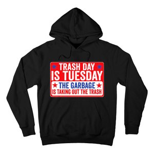 Trash Day Is Tuesday The Garbage Is Taking Out The Trash Hoodie