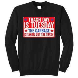 Trash Day Is Tuesday The Garbage Is Taking Out The Trash Sweatshirt