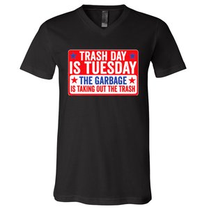 Trash Day Is Tuesday The Garbage Is Taking Out The Trash V-Neck T-Shirt