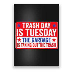 Trash Day Is Tuesday The Garbage Is Taking Out The Trash Poster