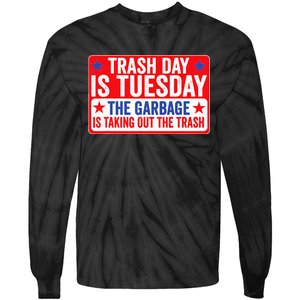 Trash Day Is Tuesday The Garbage Is Taking Out The Trash Tie-Dye Long Sleeve Shirt