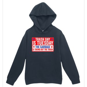 Trash Day Is Tuesday The Garbage Is Taking Out The Trash Urban Pullover Hoodie