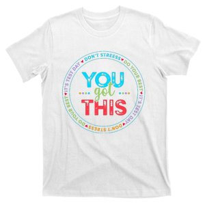 Testing Day Its Test Day You Got This Teacher Student Kids T-Shirt