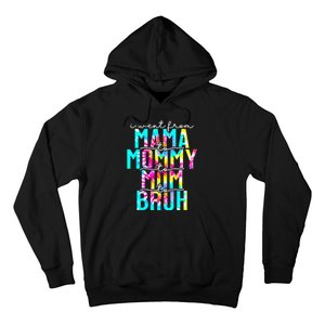 Tie dye I Went From Mama to Mommy to Mom to Bruh Mothers Day Hoodie