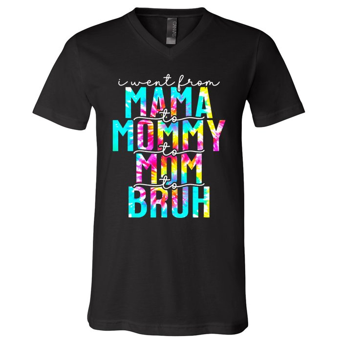 Tie dye I Went From Mama to Mommy to Mom to Bruh Mothers Day V-Neck T-Shirt