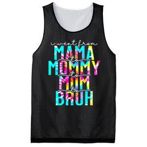 Tie dye I Went From Mama to Mommy to Mom to Bruh Mothers Day Mesh Reversible Basketball Jersey Tank