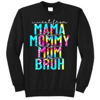 Tie dye I Went From Mama to Mommy to Mom to Bruh Mothers Day Tall Sweatshirt