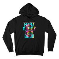 Tie dye I Went From Mama to Mommy to Mom to Bruh Mothers Day Tall Hoodie