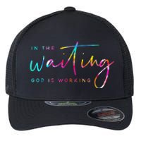 Tie Dye In The Waiting God Is Working Christian Easter Day Flexfit Unipanel Trucker Cap