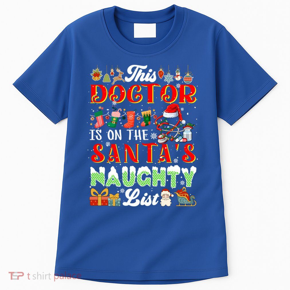 This Doctor Is On SantaS Naughty List Funny Joke Xmas Meaningful Gift Tall T-Shirt