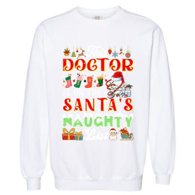 This Doctor Is On SantaS Naughty List Funny Joke Xmas Meaningful Gift Garment-Dyed Sweatshirt
