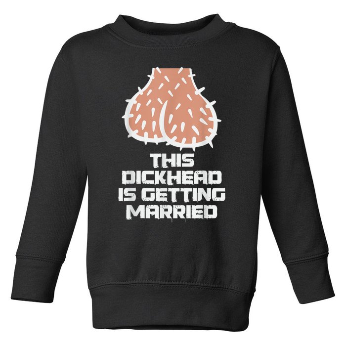 This Dickhead Is Getting Married, Party Toddler Sweatshirt