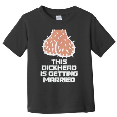 This Dickhead Is Getting Married, Party Toddler T-Shirt