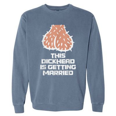 This Dickhead Is Getting Married, Party Garment-Dyed Sweatshirt