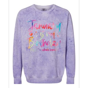 Tie Dye January Is My Birthday Yes The Whole Month Birthday Colorblast Crewneck Sweatshirt