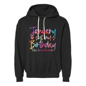 Tie Dye January Is My Birthday Yes The Whole Month Birthday Garment-Dyed Fleece Hoodie