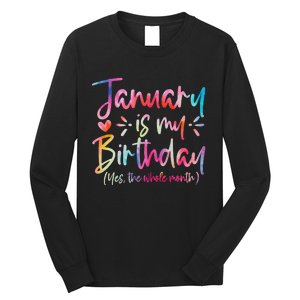 Tie Dye January Is My Birthday Yes The Whole Month Birthday Long Sleeve Shirt