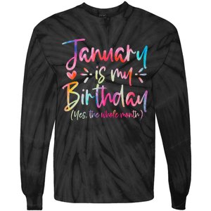 Tie Dye January Is My Birthday Yes The Whole Month Birthday Tie-Dye Long Sleeve Shirt