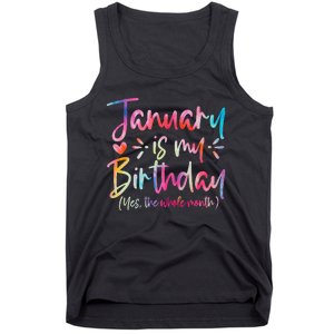 Tie Dye January Is My Birthday Yes The Whole Month Birthday Tank Top