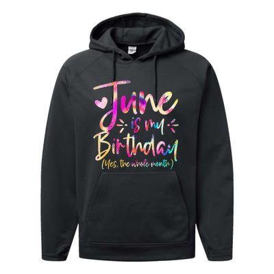 Tie Dye June Is My Birthday Yes The Whole Month Birthday Performance Fleece Hoodie