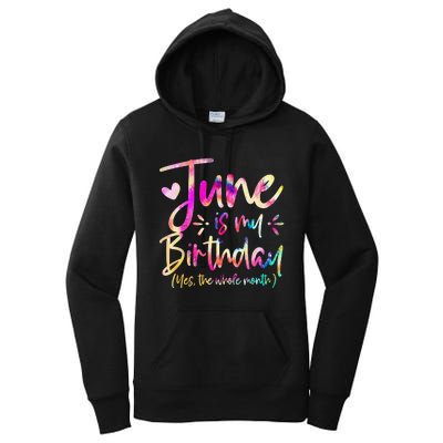 Tie Dye June Is My Birthday Yes The Whole Month Birthday Women's Pullover Hoodie