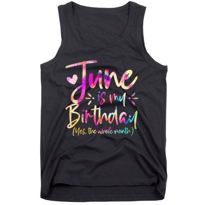 Tie Dye June Is My Birthday Yes The Whole Month Birthday Tank Top