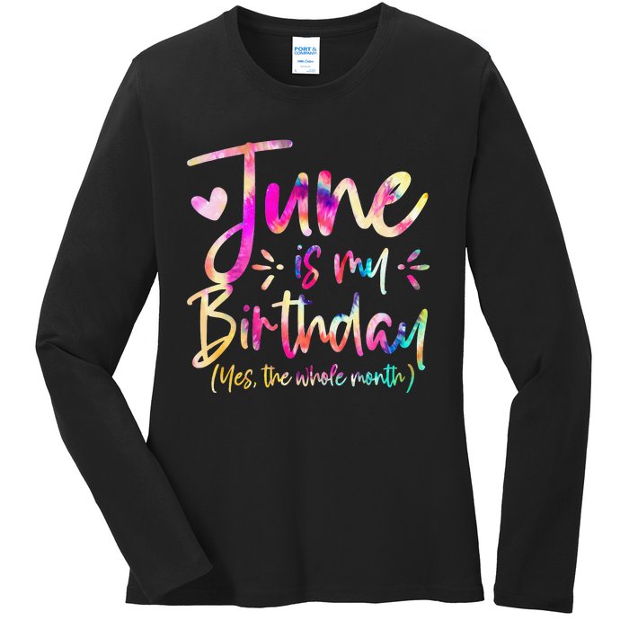 Tie Dye June Is My Birthday Yes The Whole Month Birthday Ladies Long Sleeve Shirt