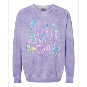 Tie Dye July Is My Birthday Yes The Whole Month Funny Colorblast Crewneck Sweatshirt