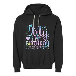 Tie Dye July Is My Birthday Yes The Whole Month Funny Garment-Dyed Fleece Hoodie