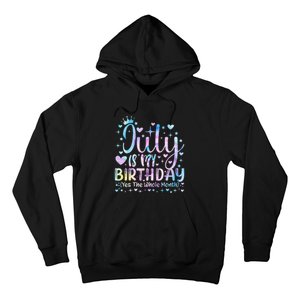 Tie Dye July Is My Birthday Yes The Whole Month Funny Hoodie