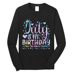 Tie Dye July Is My Birthday Yes The Whole Month Funny Long Sleeve Shirt