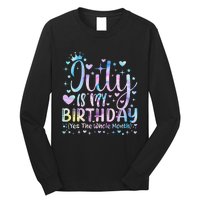 Tie Dye July Is My Birthday Yes The Whole Month Funny Long Sleeve Shirt