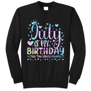 Tie Dye July Is My Birthday Yes The Whole Month Funny Sweatshirt