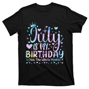 Tie Dye July Is My Birthday Yes The Whole Month Funny T-Shirt