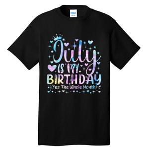 Tie Dye July Is My Birthday Yes The Whole Month Funny Tall T-Shirt