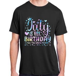 Tie Dye July Is My Birthday Yes The Whole Month Funny Adult ChromaSoft Performance T-Shirt