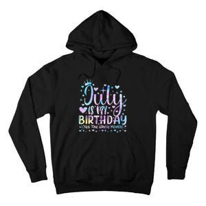 Tie Dye July Is My Birthday Yes The Whole Month Funny Tall Hoodie