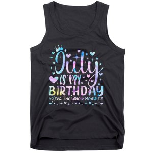 Tie Dye July Is My Birthday Yes The Whole Month Funny Tank Top